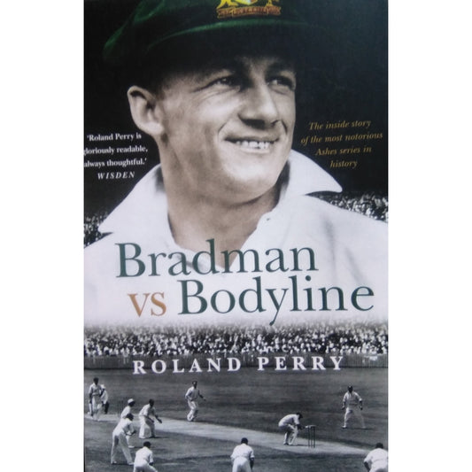 Bradman vs Bodyline by Roland Perry