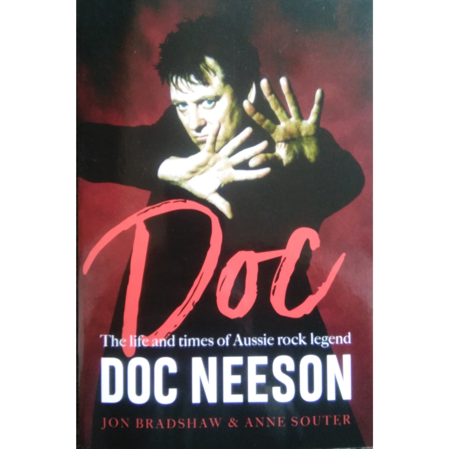 Doc: The life and times of Aussie rock legend Doc Neeson by Anne Souter and Jon Bradshaw