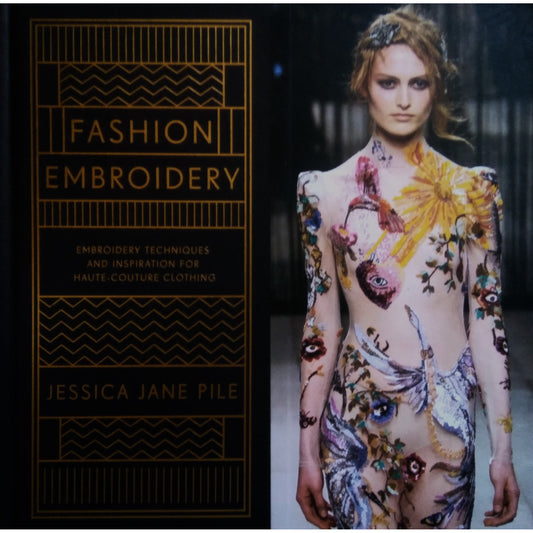 Fashion Embroidery: Embroidery Techniques and Inspiration for Haute-Couture Clothing