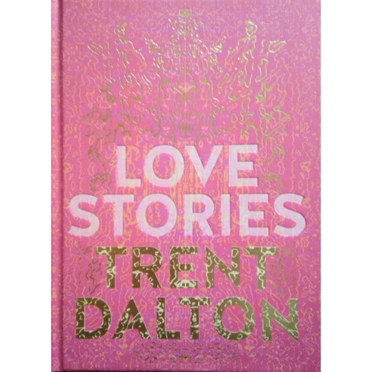 Love Stories by Trent Dalton