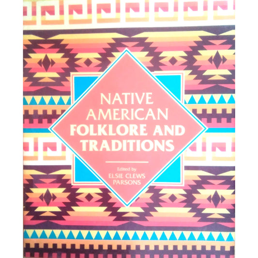 Native American Folklore & Traditions by Elsie Clews Parson