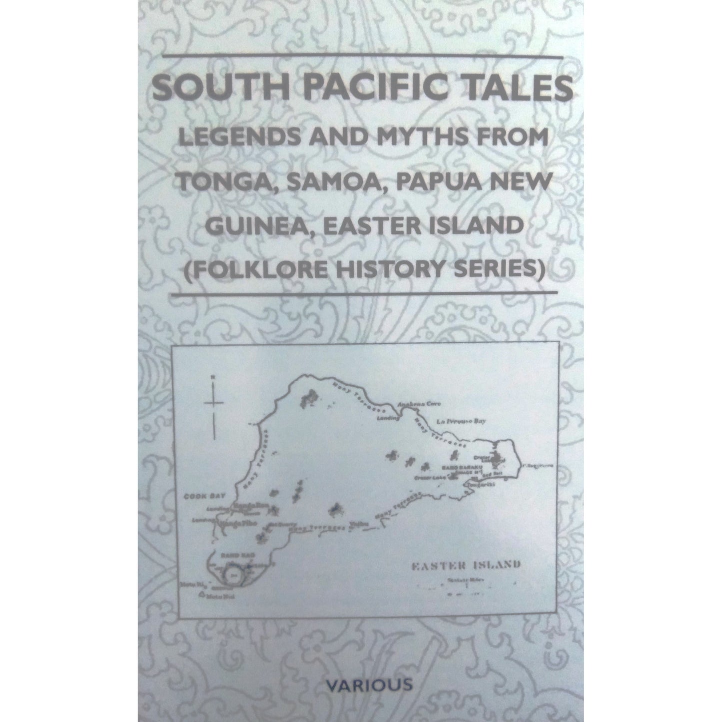 South Pacific Tales - Legends and Myths From Tonga, Samoa, Papua New Guinea, Easter Island (Folklore History Series)